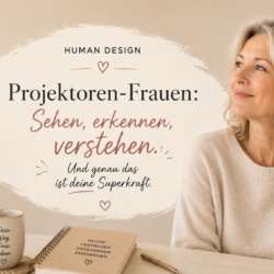 Die Projektorin: Müdigkeit trifft Menschenkenntniss oder Menschen sind anstrengende Hobbys Der weibliche Projektor im Human Desing